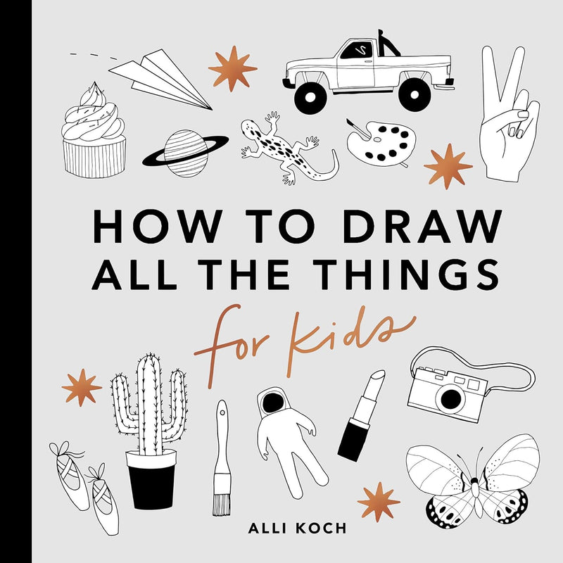 All the Things: How to Draw Books for Kids (How to Draw for Kids) by Alli Koch