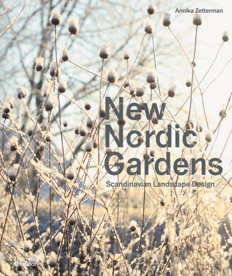 New Nordic Gardens: Scandinavian Landscape Design by Annika Zetterman