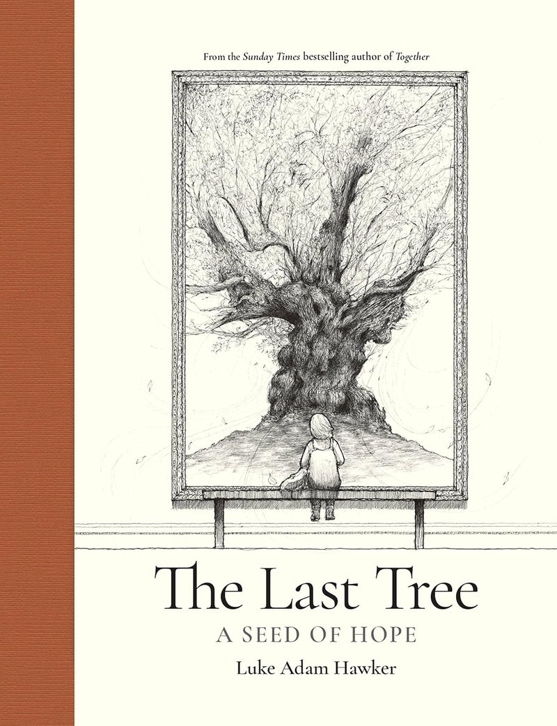 The Last Tree: A Seed of Hope by Luke Adam Hawker