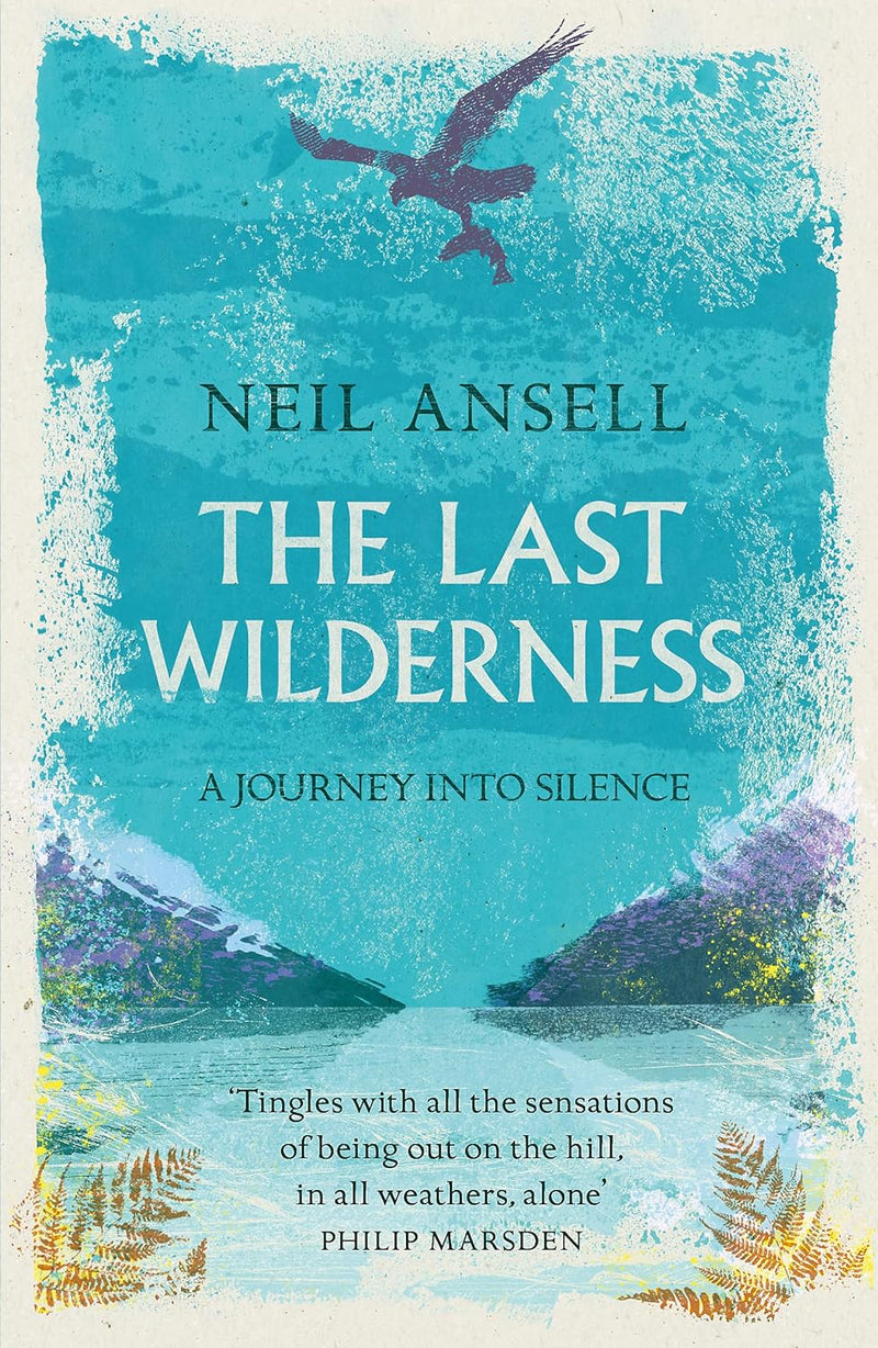 The Last Wilderness: A Journey Into Silence (Paperback) by Neil Ansel