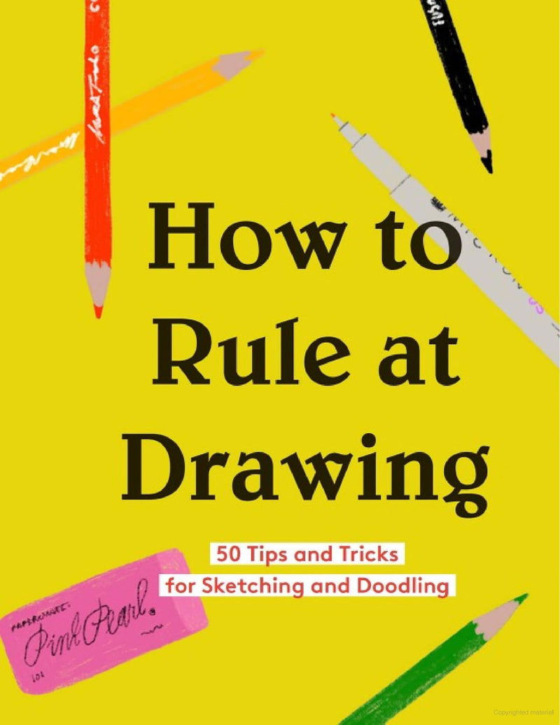 How To Rule At Drawing (50 bite-size tips and tricks) Chronicle Books