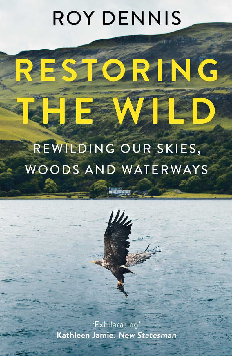 Restoring the Wild by Roy Dennis