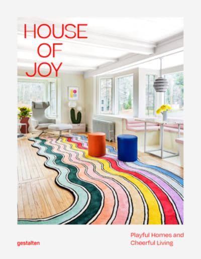 House of Joy: Playful Homes and Cheerful Living by Gestalten