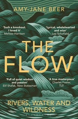 The Flow: Rivers Water And Wildness by Amy-Jane Beer (Hardback)