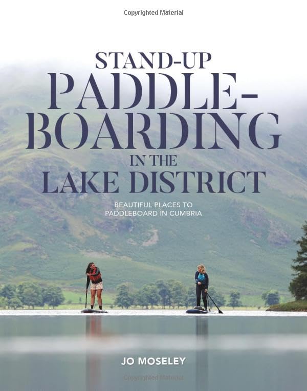 Stand-up Paddleboarding in the Lake District: Beautiful places to paddleboard in Cumbria by Jo Moseley
