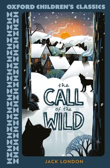 Oxford Children's Classics: The Call of the Wild by Jack London