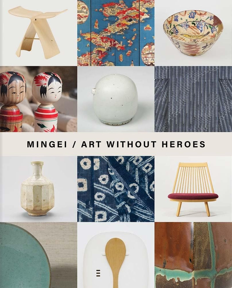 Mingei: Art Without Heroes by Roisin Inglesby