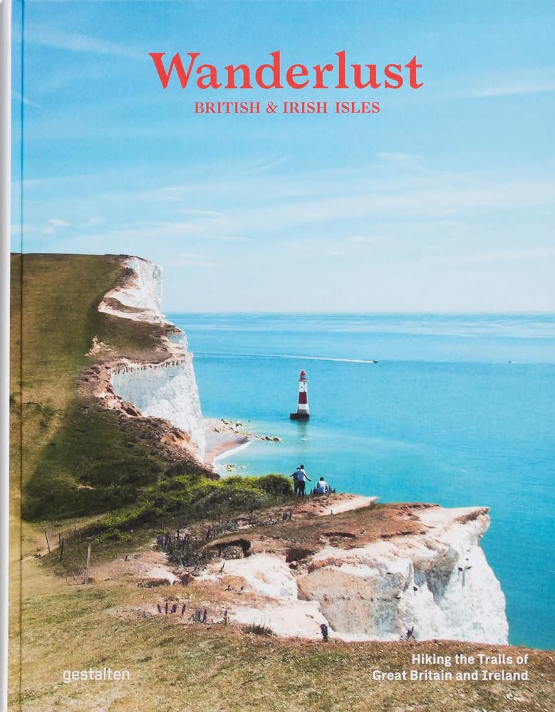 Wanderlust British & Irish Isles: Hiking the Trails of the Great Britain and Ireland by Alex Roddie