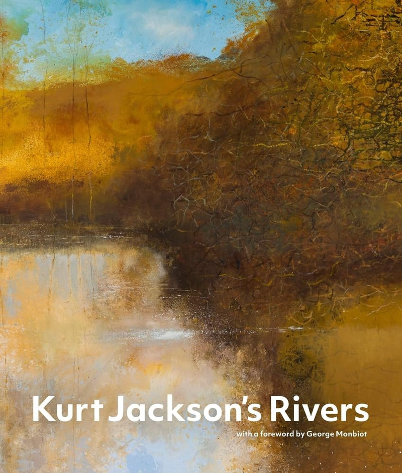 Kurt Jackson's Rivers by George Monbiot