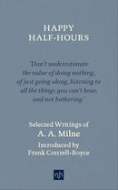 Happy Half Hours : Selected Writings of A.A Milne