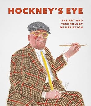 Hockney's Eye - The Art and Technology Of Depiction by Martin Gayford