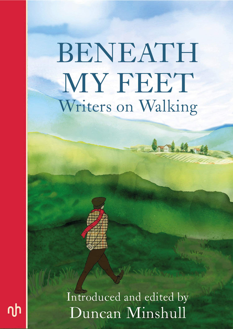 Beneath My Feet: Writers on Walking by Duncan Minshull
