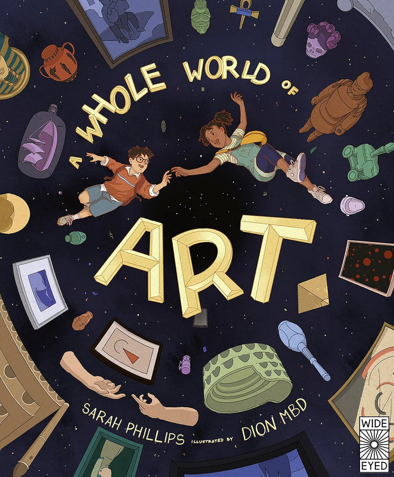 A Whole World of Art: A time-travelling trip through a whole world of art (Hardback) by Sarah Phillips