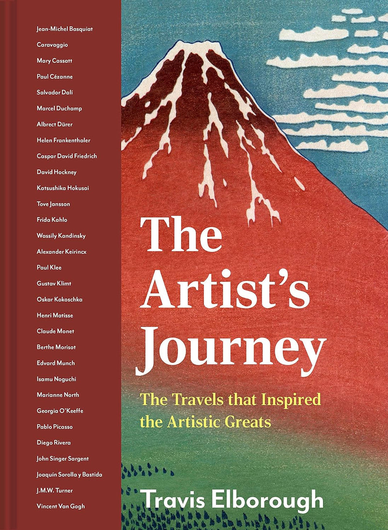 The Artist's Journey: The Travels that Inspired the Artistic Greats by Travis Elborough