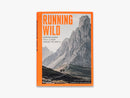 Running Wild : Inspirational Trails From Around The World by Dean Karnazes