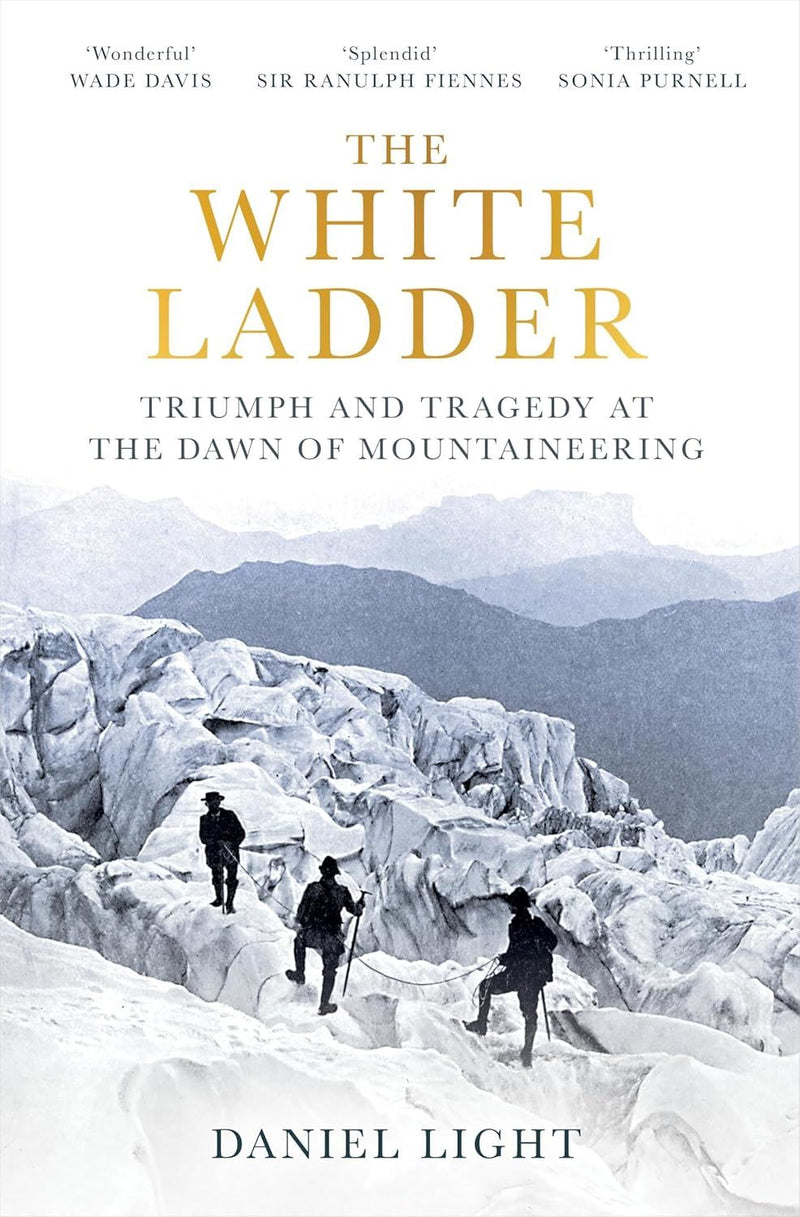 White Ladder: Triumph and Tragedy at the Dawn of Mountaineering