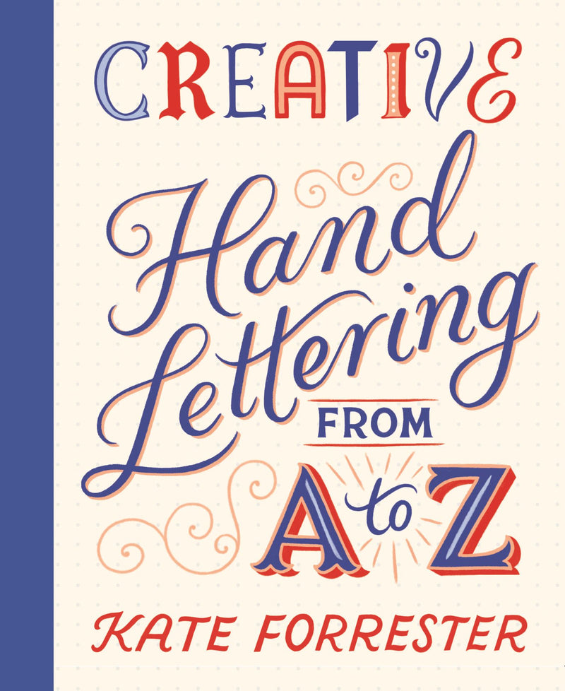 Creative Hand Lettering From A to Z by Kate Forrester (PB)