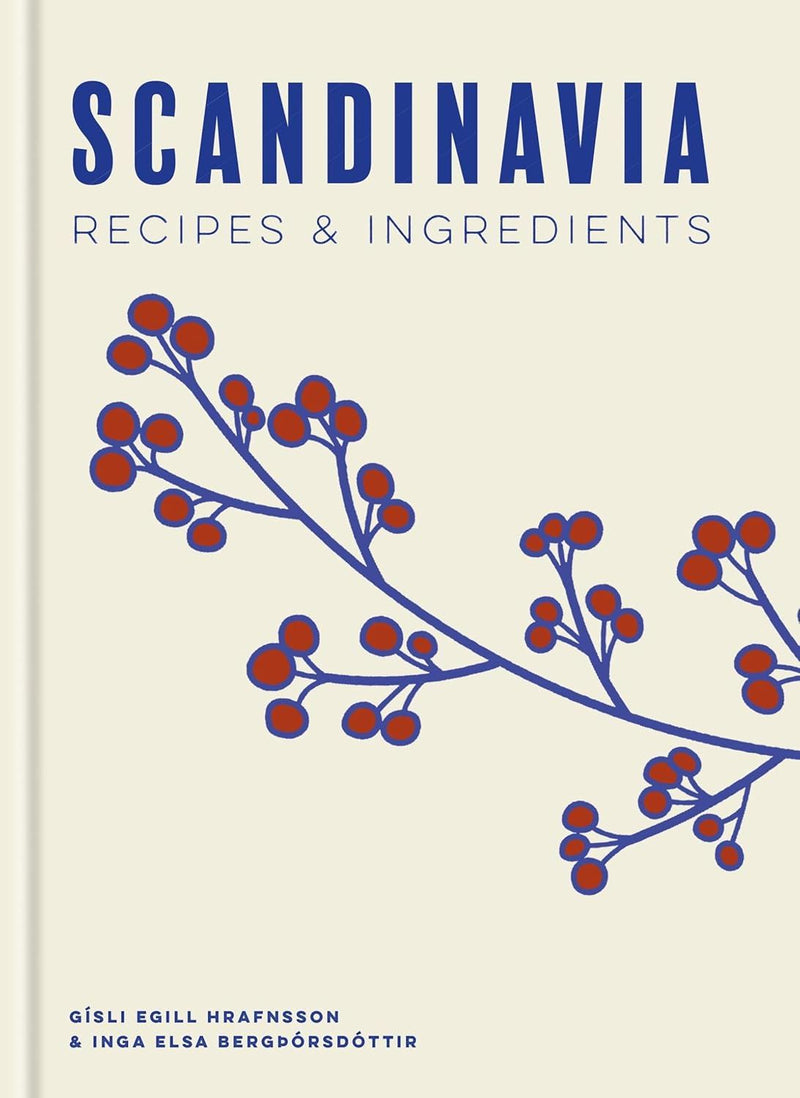 Scandinavia : Recipes and Ingredients (HB) by Gisli Egill Hrafnsson and Inga Elsa Bergporsdottir