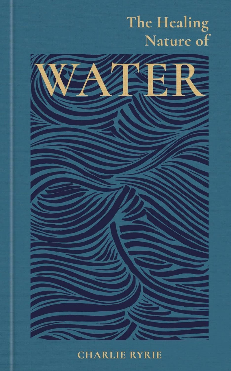 Healing Nature Of Water (HB) by Charlie Ryrie