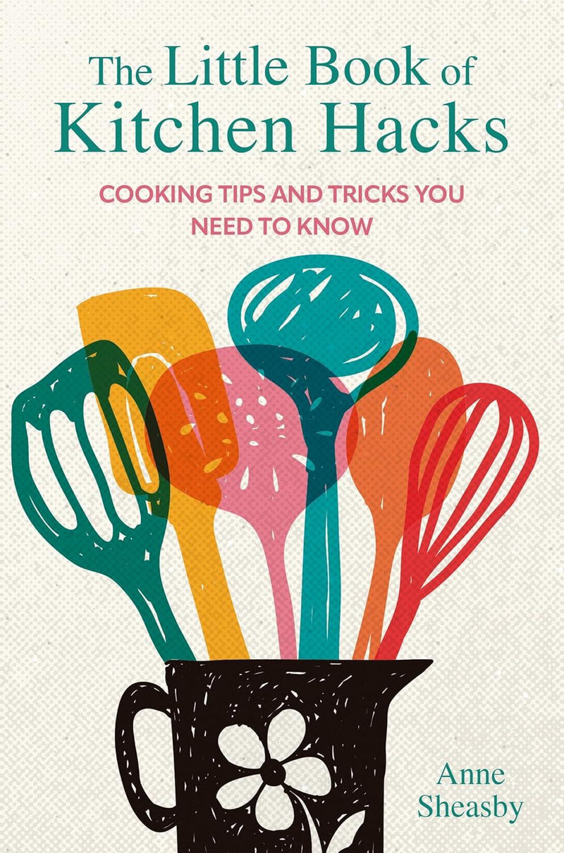 Little Book of Kitchen Hacks BY Anne Sheasby (HB)