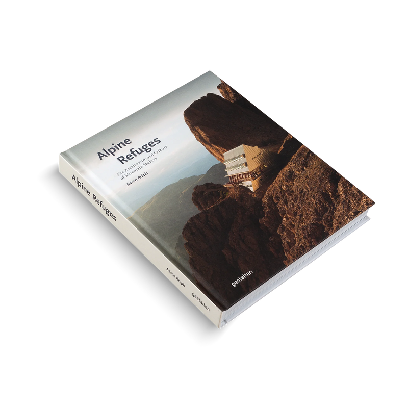 Alpine Refuges - The Architecture & Culture of Mountain shelters