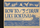 How To Draw Like Hokusai : Lessons From The Great Masters (HB)