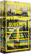 The Northern Question: A History of a Divided Country by Tom Hazeldine