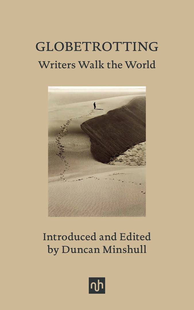 Globetrotting: Writers Walk the World by Duncan Minshull