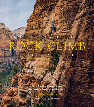 Fifty Places to Rock Climb before You die - Chris Santella