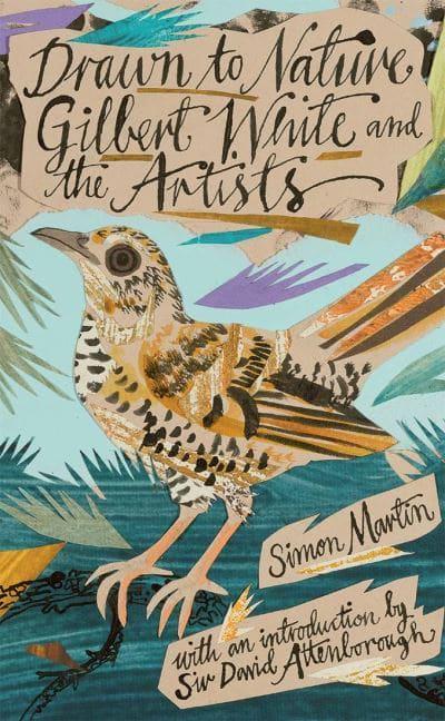 Drawn to Nature: Gilbert White and the Artists by Simon Martin
