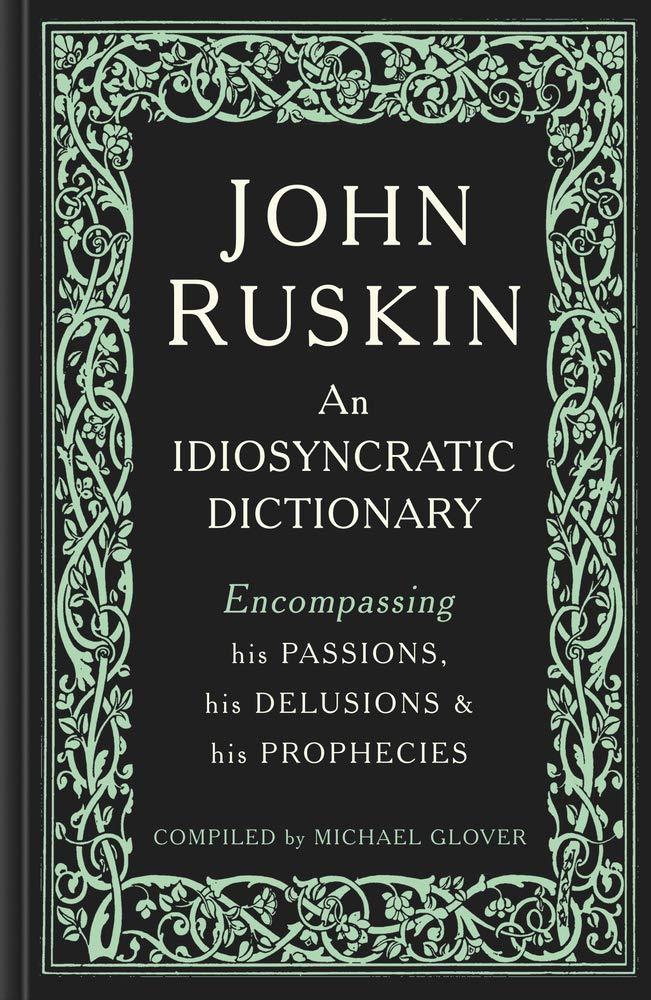 An Idiosyncratic Dictionary by John Ruskin